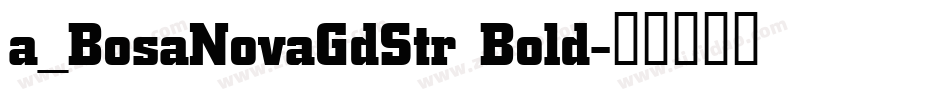 a_BosaNovaGdStr Bold字体转换